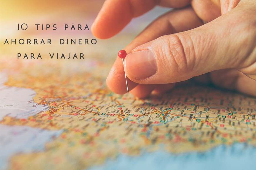 10 Tips Para Ahorrar Dinero Para Viajar - Los Viajes De Mary