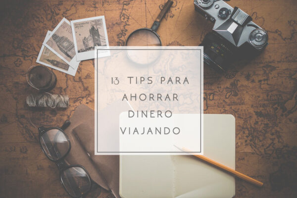 13 tips para ahorrar dinero viajando - Los Viajes de Mary - Blog de Viajes