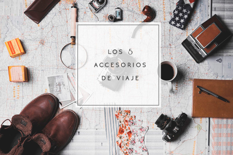 Imprescindibles: Los 5 Accesorios De Viaje - Los Viajes De Mary - Blog ...